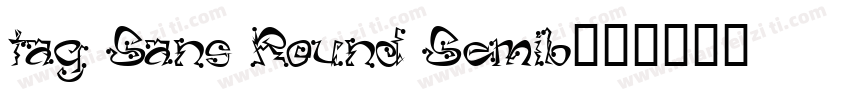 tag Sans Round Semib字体转换